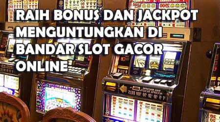 Segera Raih Jackpot Besar yang Untung Mudah Sekali Hanya di Slot Online